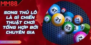 Song Thủ Lô Là Gì MM88